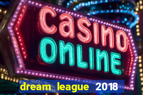 dream league 2018 dinheiro infinito